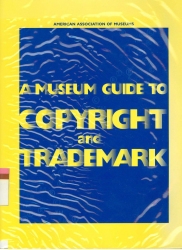 A Museum guide to Copyright and Trademark